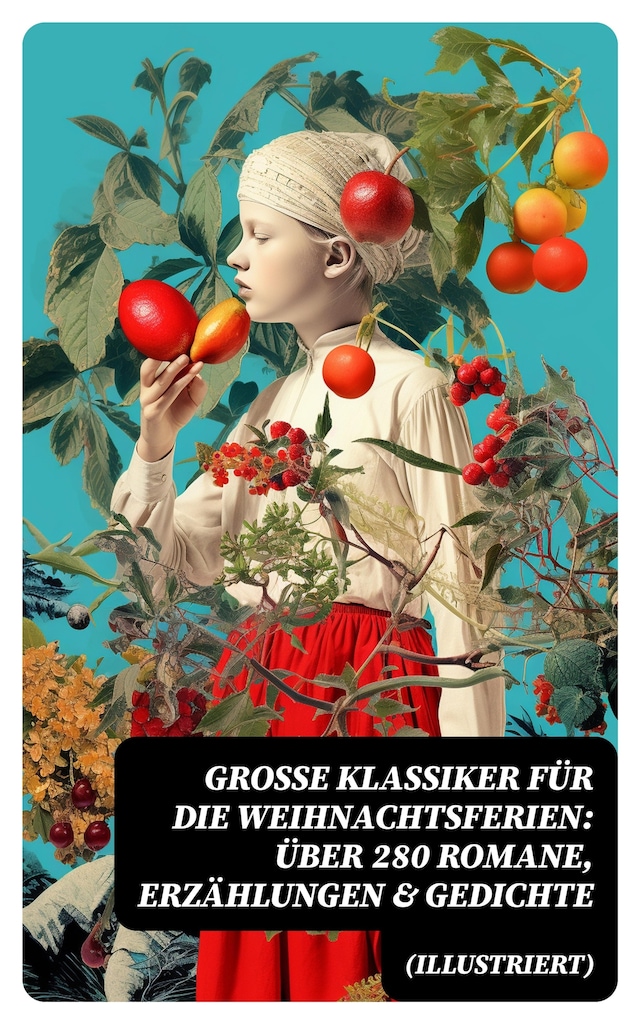 Book cover for Große Klassiker für die Weihnachtsferien: Über 280 Romane, Erzählungen & Gedichte (Illustriert)