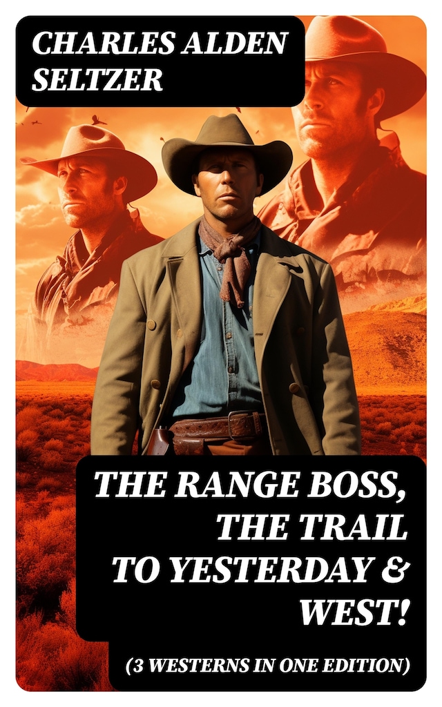 Portada de libro para The Range Boss, The Trail To Yesterday & West! (3 Westerns in One Edition)