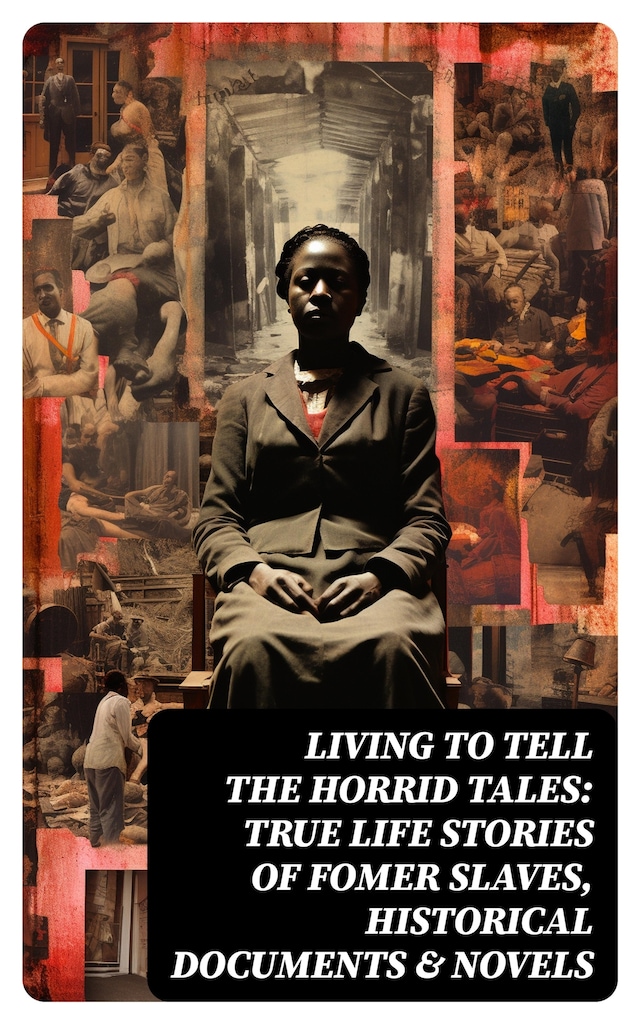 Buchcover für Living to Tell the Horrid Tales: True Life Stories of Fomer Slaves, Historical Documents & Novels