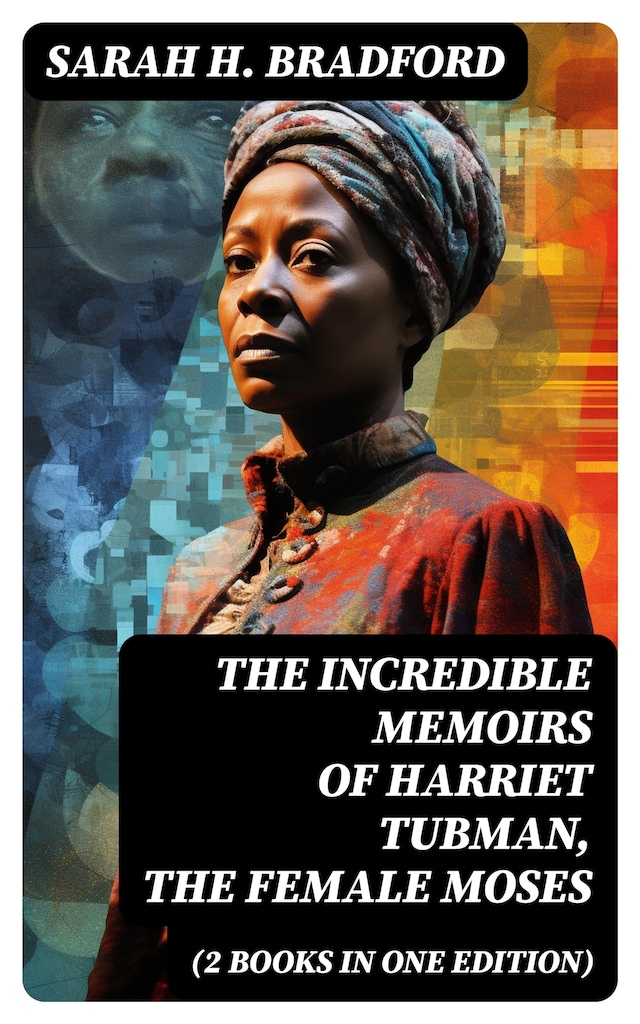 Okładka książki dla The Incredible Memoirs of Harriet Tubman, the Female Moses (2 Books in One Edition)