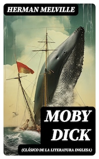 Moby Dick (Clásico de la literatura inglesa)