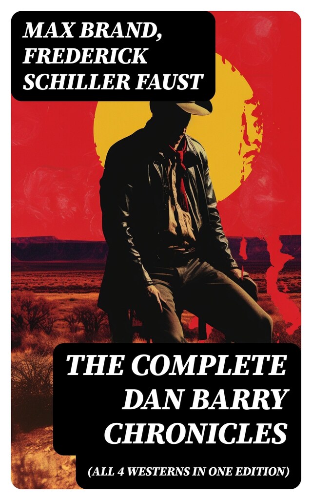 Book cover for The Complete Dan Barry Chronicles (All 4 Westerns in One Edition)