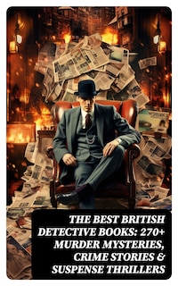 The Best British Detective Books: 270+ Murder Mysteries, Crime Stories & Suspense Thrillers