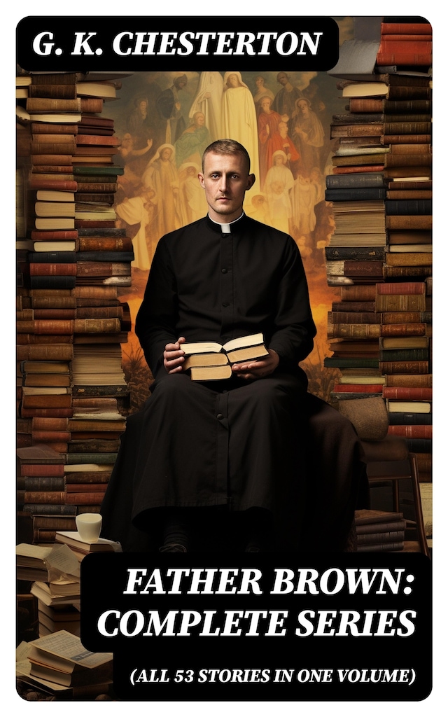 Bokomslag för Father Brown: Complete Series (All 53 Stories in One Volume)