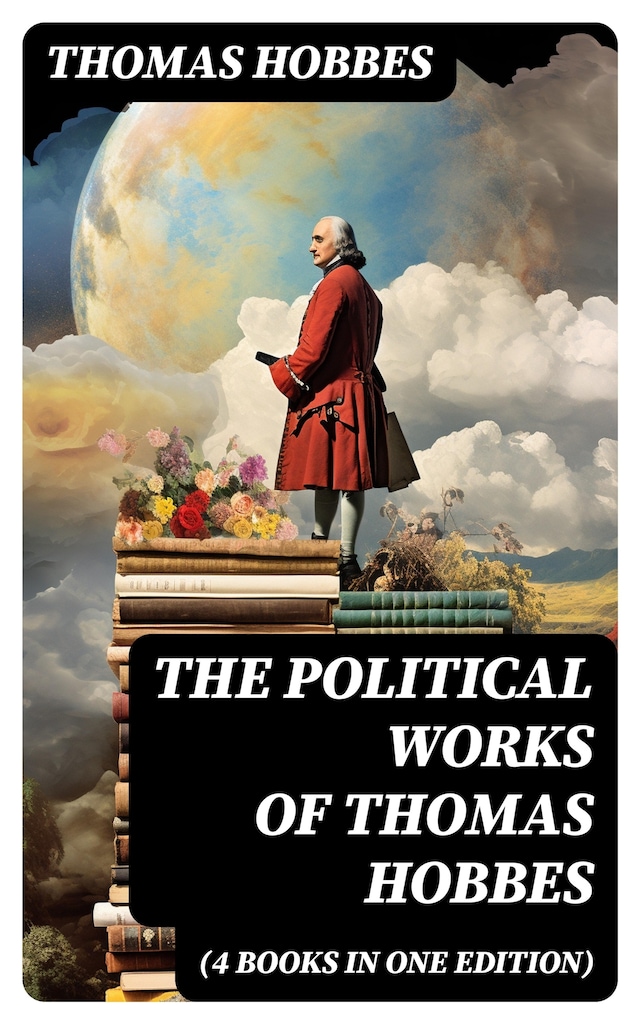 Portada de libro para The Political Works of Thomas Hobbes (4 Books in One Edition)