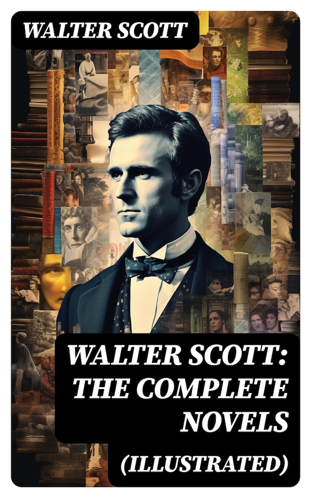 Book cover for WALTER SCOTT: The Complete Novels (Illustrated)