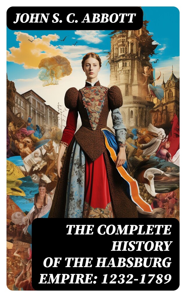 Copertina del libro per The Complete History of the Habsburg Empire: 1232-1789