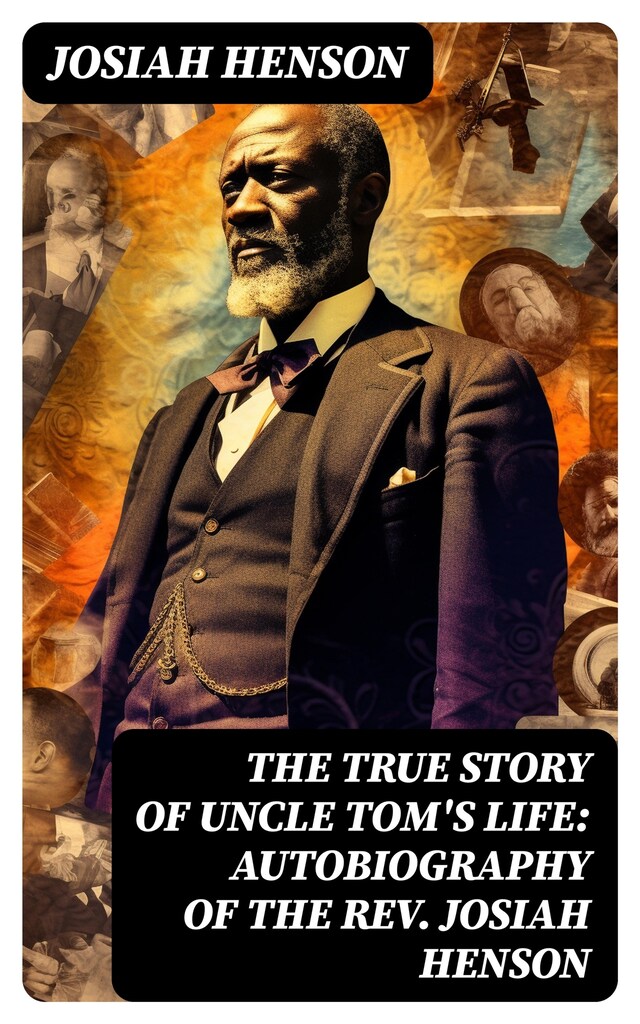 Book cover for The True Story of Uncle Tom's Life: Autobiography of the Rev. Josiah Henson