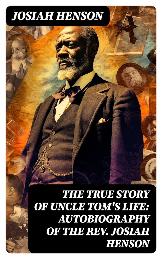 Bokomslag för The True Story of Uncle Tom's Life: Autobiography of the Rev. Josiah Henson