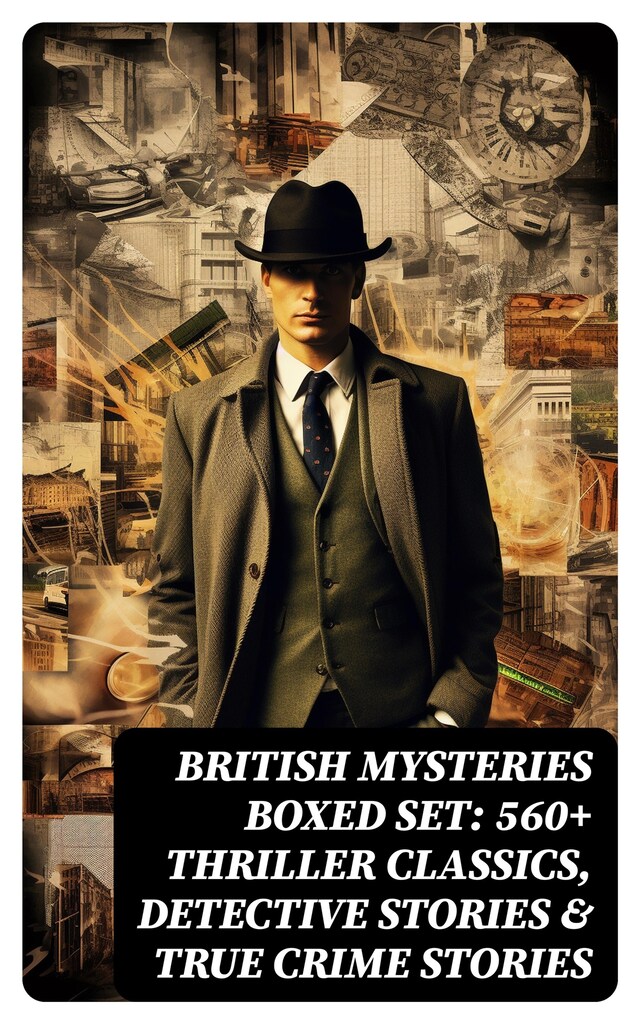 Book cover for British Mysteries Boxed Set: 560+ Thriller Classics, Detective Stories & True Crime Stories