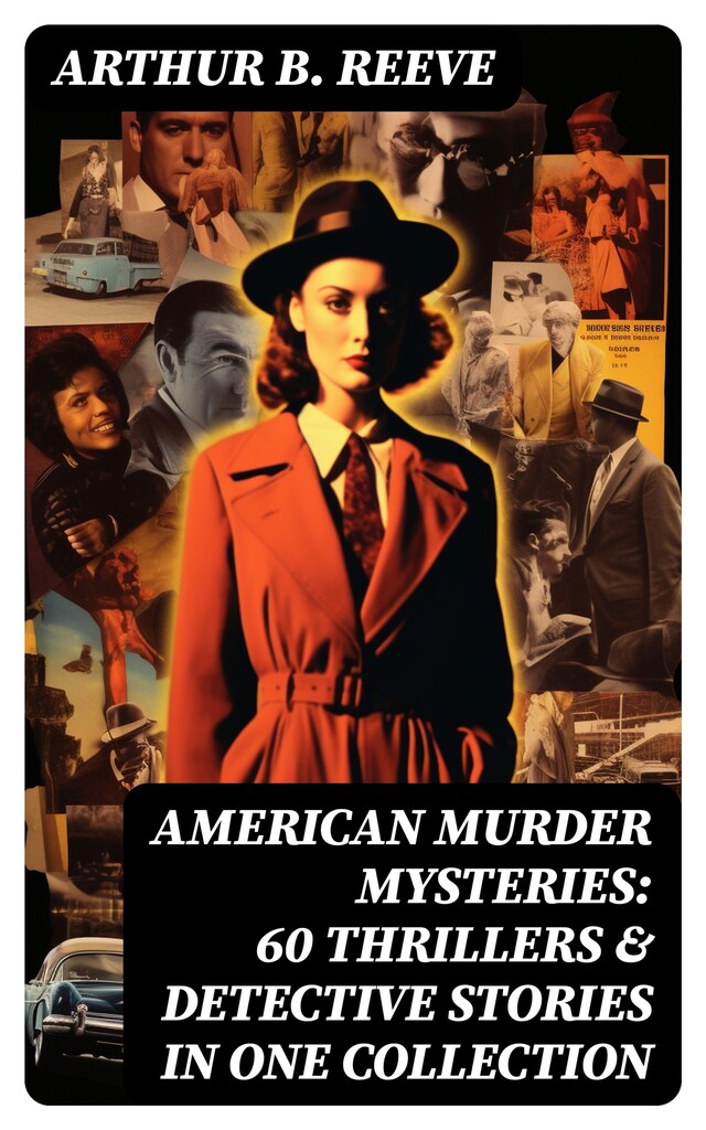 Bokomslag för American Murder Mysteries: 60 Thrillers & Detective Stories in One Collection