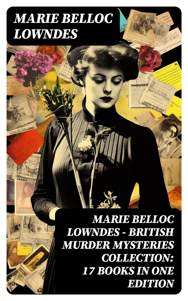 Book cover for Marie Belloc Lowndes - British Murder Mysteries Collection: 17 Books in One Edition
