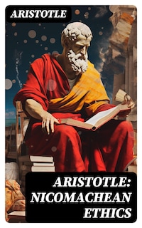 Aristotle: Nicomachean Ethics