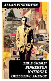 True Crime: Pinkerton National Detective Agency