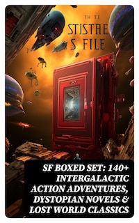 SF Boxed Set: 140+ Intergalactic Action Adventures, Dystopian Novels & Lost World Classics