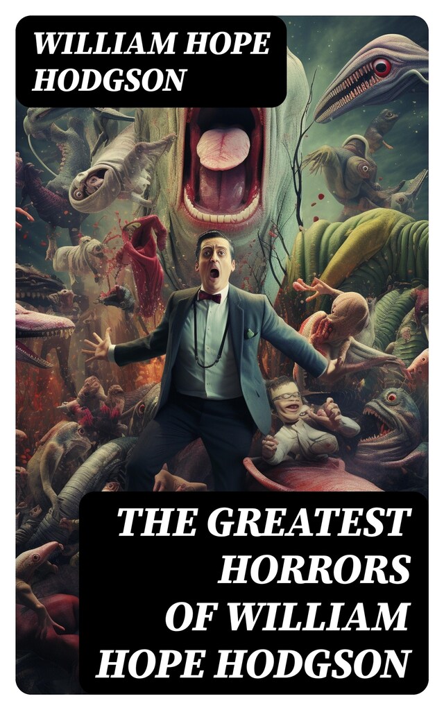 Book cover for The Greatest Horrors of William Hope Hodgson