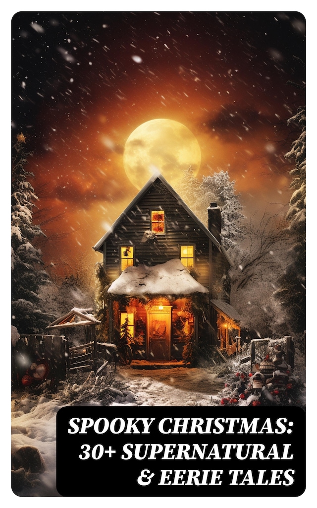 Bokomslag for Spooky Christmas: 30+ Supernatural & Eerie Tales