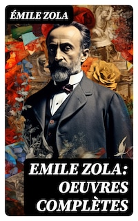 Emile Zola: Oeuvres complètes