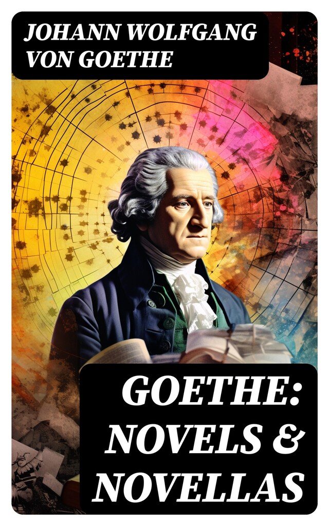 Goethe: Novels & Novellas