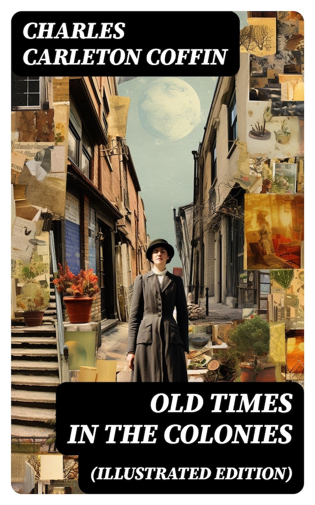Book cover for Old Times in the Colonies (Illustrated Edition)