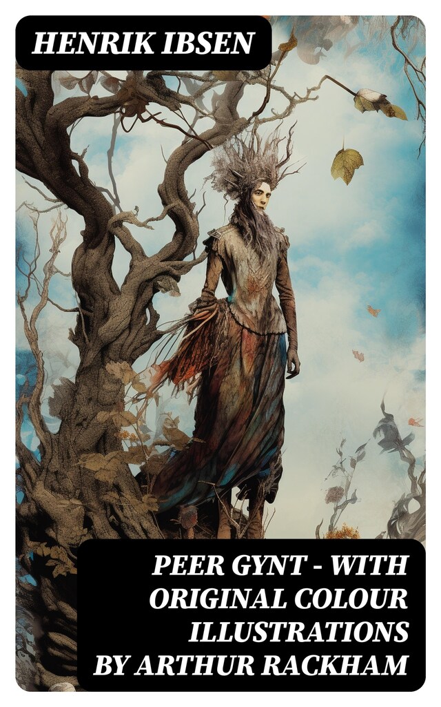 Bokomslag for Peer Gynt - with original colour illustrations by Arthur Rackham