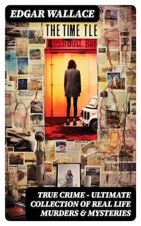 True Crime - Ultimate Collection of Real Life Murders & Mysteries