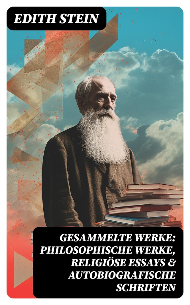 Portada de libro para Gesammelte Werke: Philosophische Werke, Religiöse Essays & Autobiografische Schriften