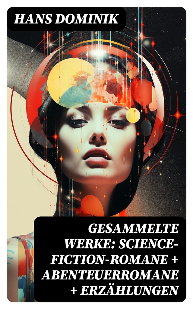 Copertina del libro per Gesammelte Werke: Science-Fiction-Romane + Abenteuerromane + Erzählungen