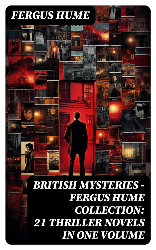 Kirjankansi teokselle British Mysteries - Fergus Hume Collection: 21 Thriller Novels in One Volume