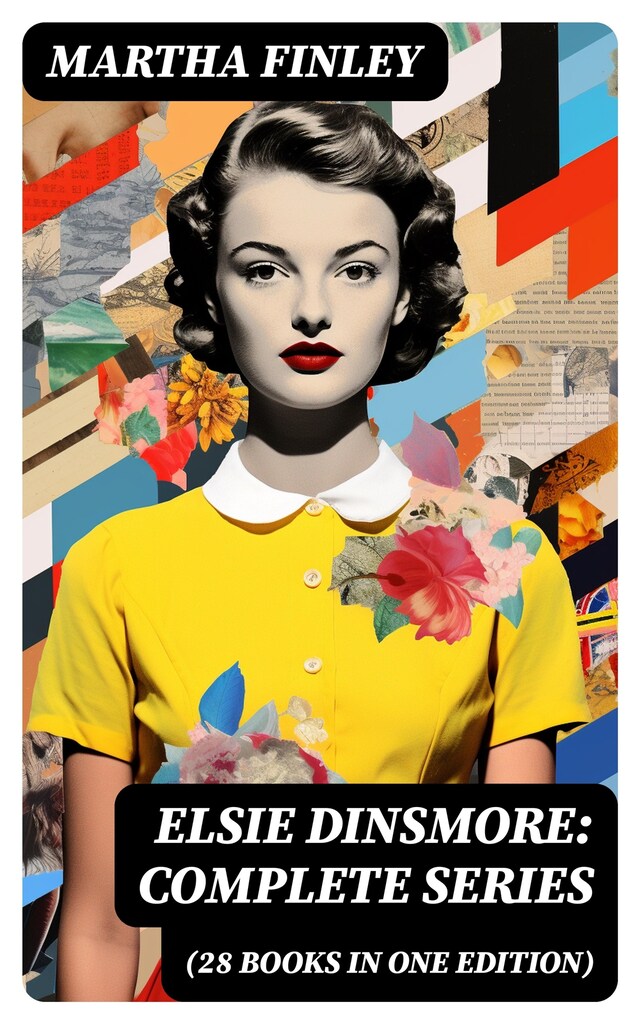 Okładka książki dla Elsie Dinsmore: Complete Series (28 Books in One Edition)