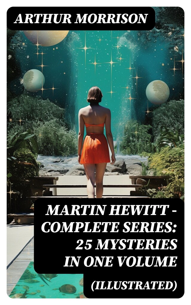 Portada de libro para Martin Hewitt - Complete Series: 25 Mysteries in One Volume (Illustrated)