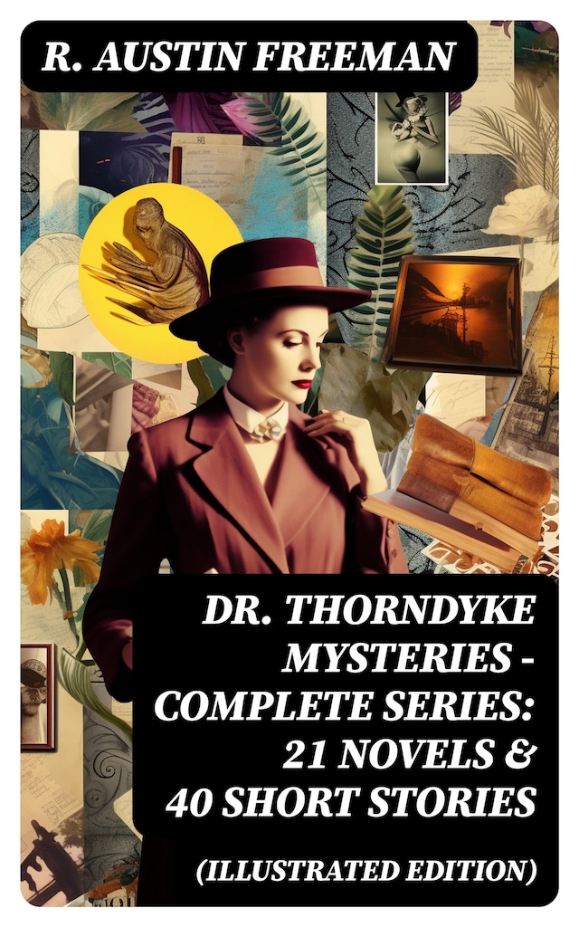 Portada de libro para Dr. Thorndyke Mysteries – Complete Series: 21 Novels & 40 Short Stories (Illustrated Edition)