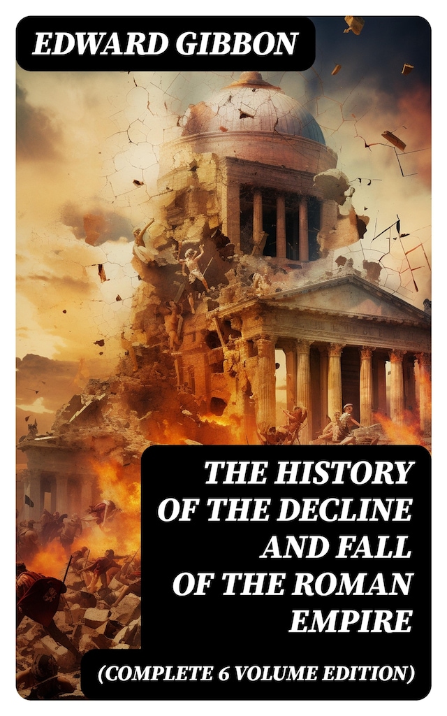 Book cover for The History of the Decline and Fall of the Roman Empire (Complete 6 Volume Edition)