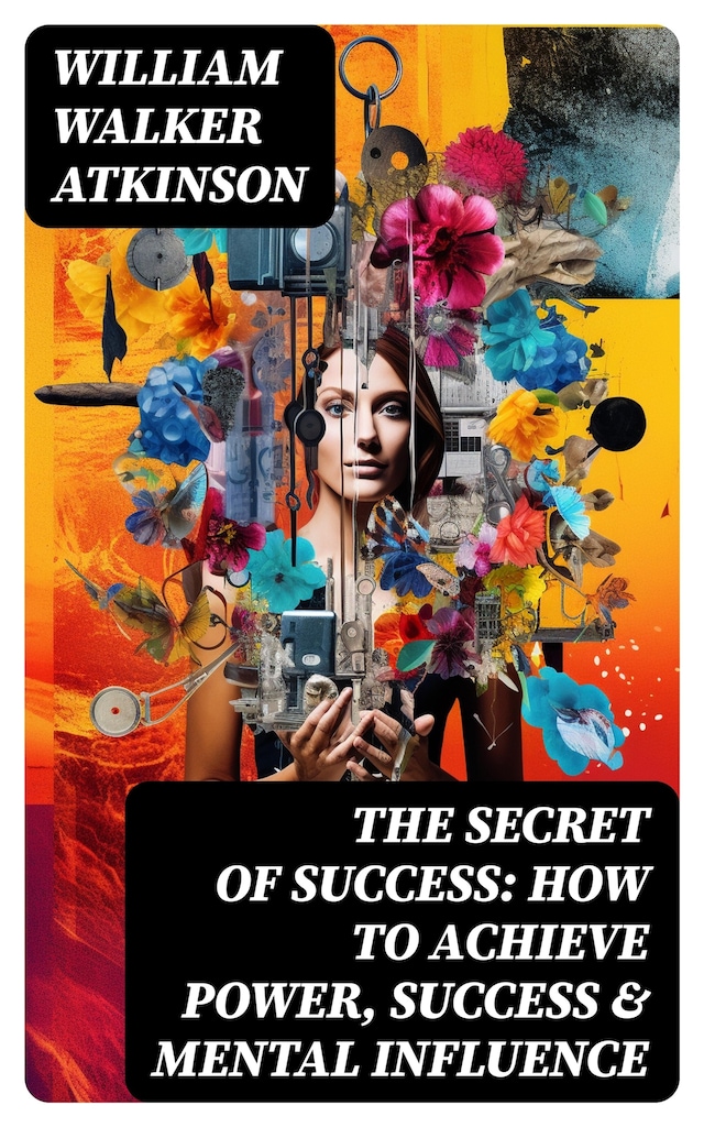 Book cover for The Secret of Success: How to Achieve Power, Success & Mental Influence