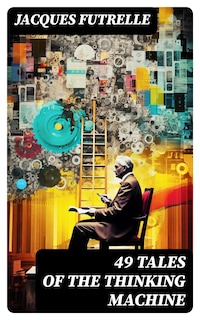 49 Tales of The Thinking Machine