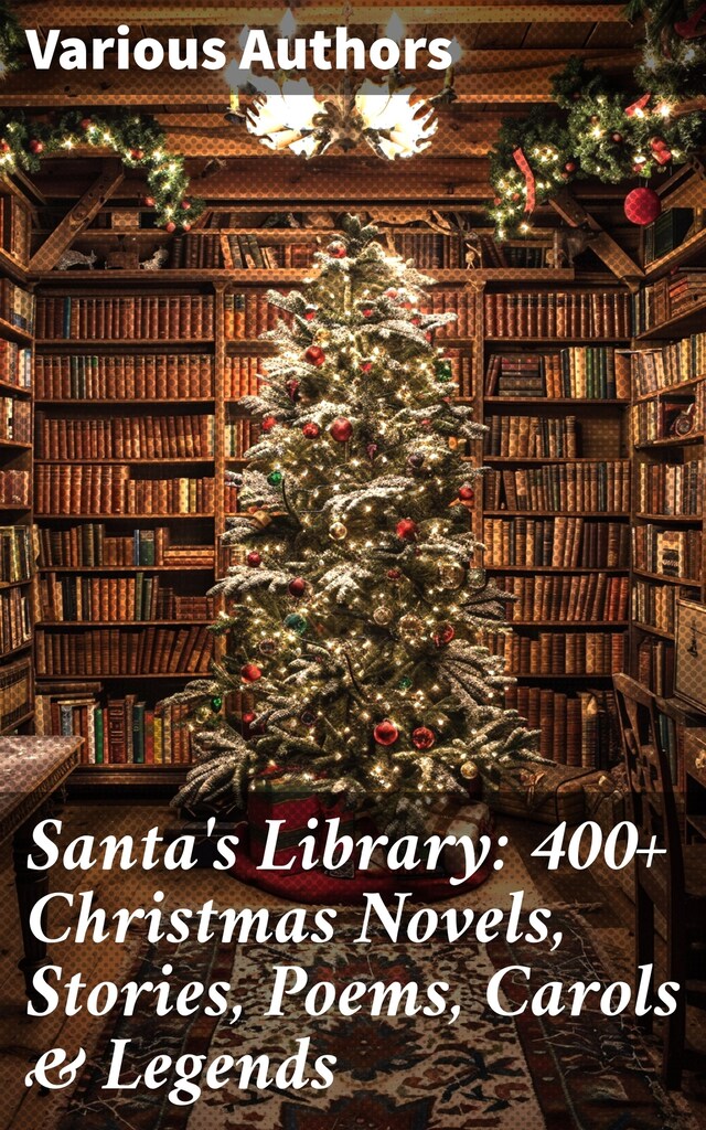 Book cover for Santa's Library: 400+ Christmas Novels, Stories, Poems, Carols & Legends