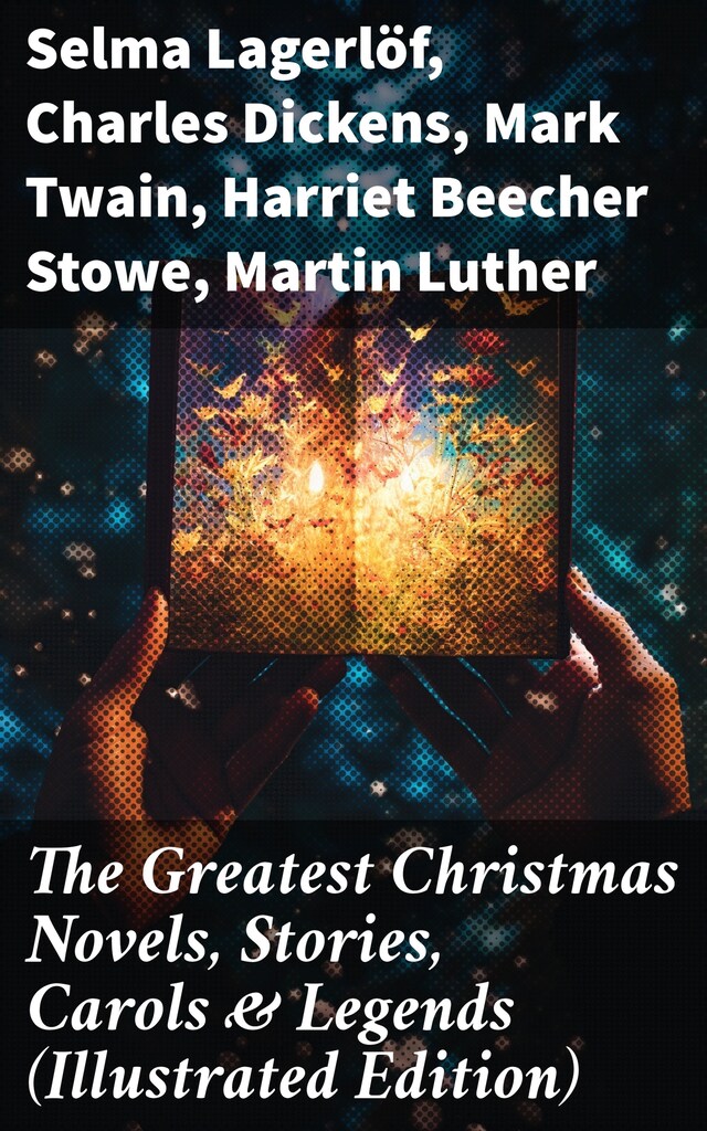 Bogomslag for The Greatest Christmas Novels, Stories, Carols & Legends (Illustrated Edition)