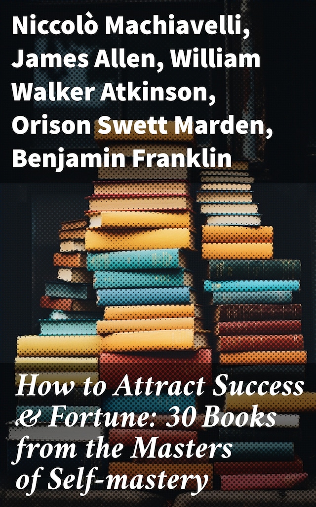 Okładka książki dla How to Attract Success & Fortune: 30 Books from the Masters of Self-mastery