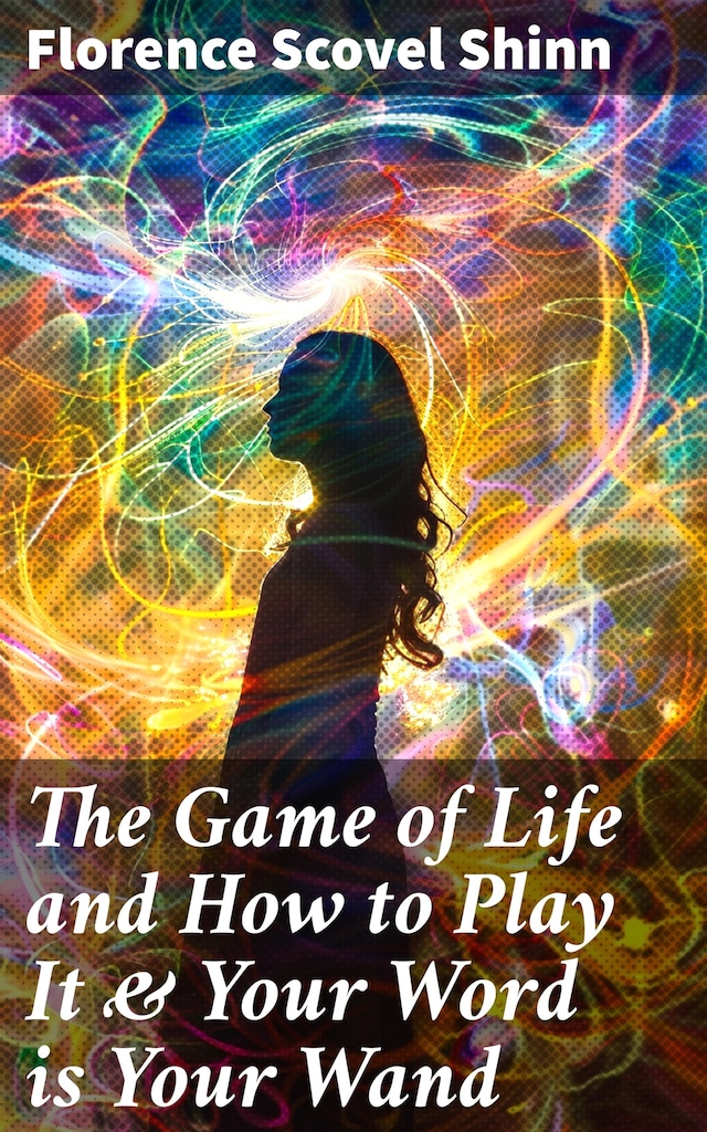 Bokomslag for The Game of Life and How to Play It & Your Word is Your Wand