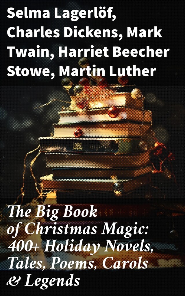 Bokomslag för The Big Book of Christmas Magic: 400+ Holiday Novels, Tales, Poems, Carols & Legends