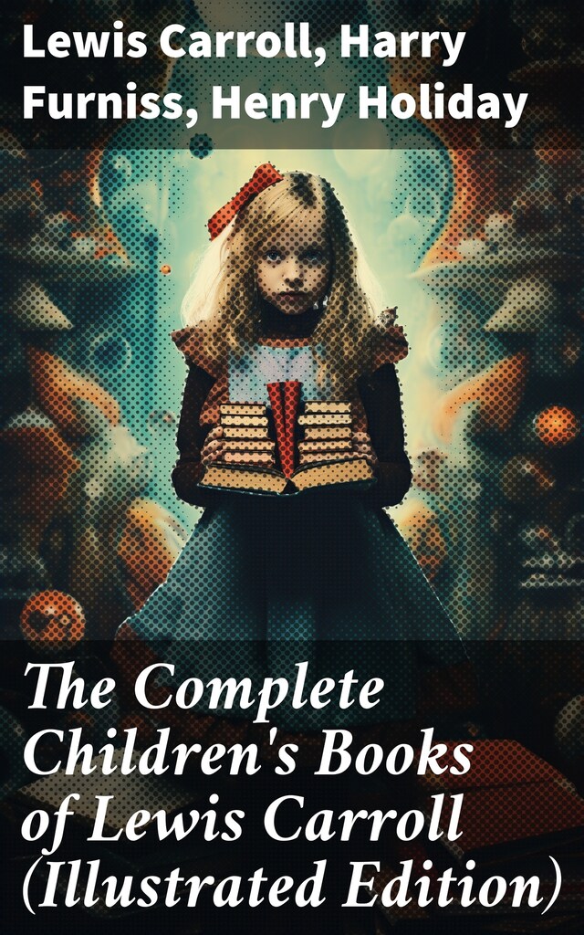 Book cover for The Complete Children's Books of Lewis Carroll (Illustrated Edition)