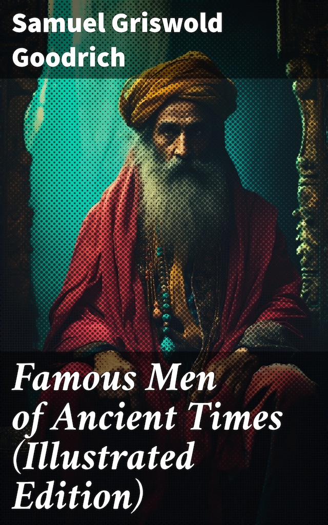 Portada de libro para Famous Men of Ancient Times (Illustrated Edition)