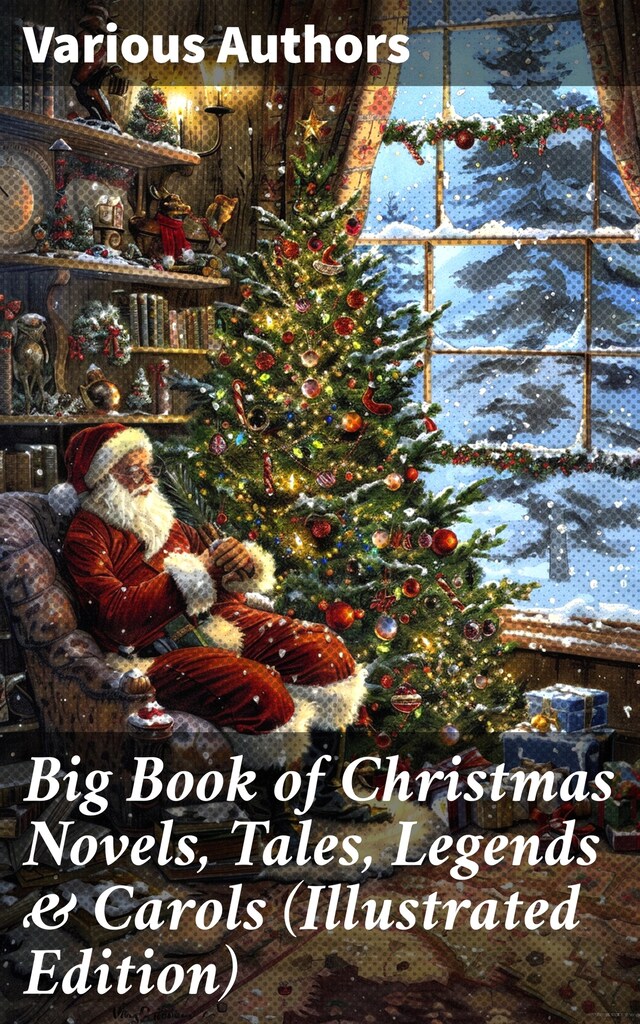 Book cover for Big Book of Christmas Novels, Tales, Legends & Carols (Illustrated Edition)