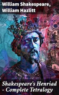 Shakespeare's Henriad - Complete Tetralogy