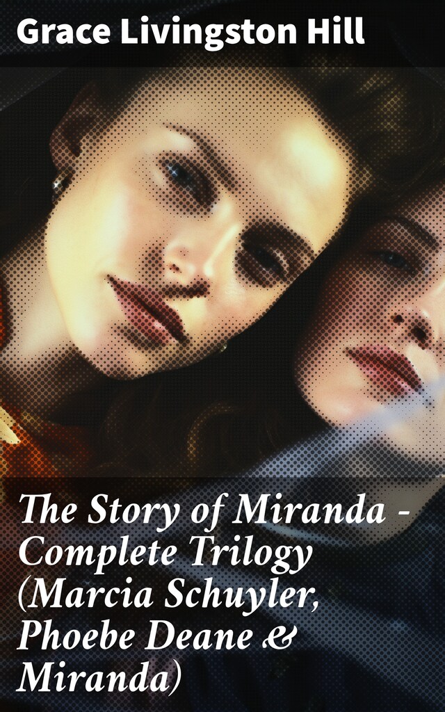 Book cover for The Story of Miranda - Complete Trilogy (Marcia Schuyler, Phoebe Deane & Miranda)
