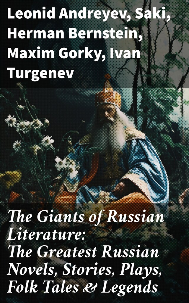 Okładka książki dla The Giants of Russian Literature: The Greatest Russian Novels, Stories, Plays, Folk Tales & Legends