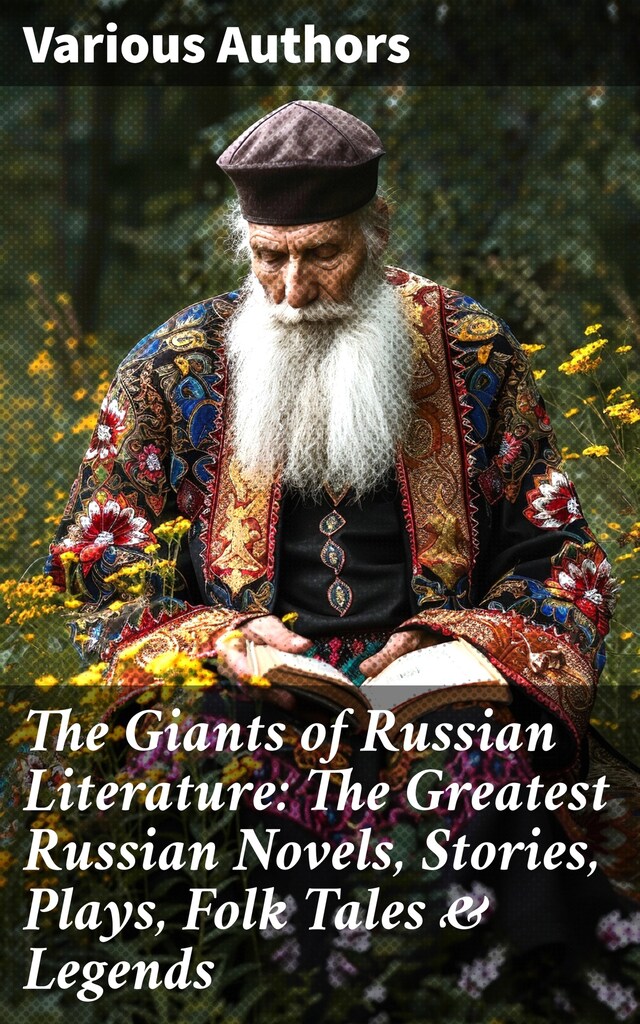 Buchcover für The Giants of Russian Literature: The Greatest Russian Novels, Stories, Plays, Folk Tales & Legends