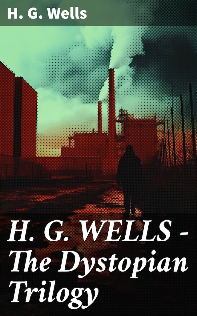 Boekomslag van H. G. WELLS - The Dystopian Trilogy