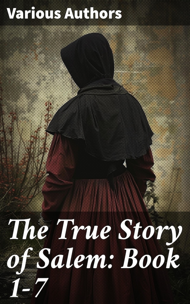 Book cover for The True Story of Salem: Book 1-7