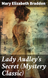 Lady Audley's Secret (Mystery Classic)